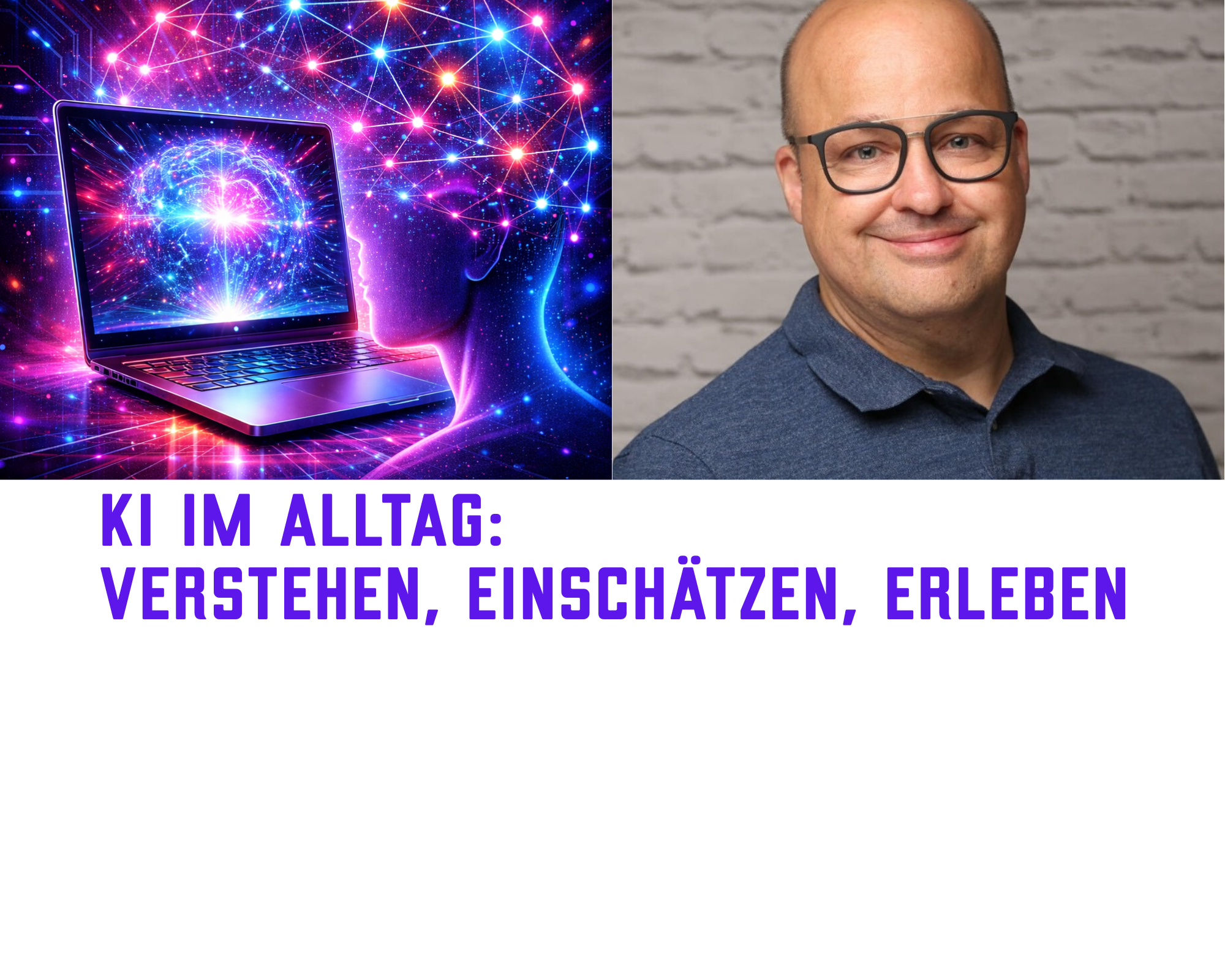 Tom Noeding Vortragstitel: KI im Alltag: verstehen, einschätzen, erleben